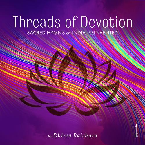 Threads Of Devotion Dhiren Raichura MP3 Download